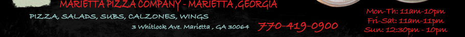 Marietta Pizza Company - Marietta Georgia - Pizza, Salads, Subs, Calzones, Wings - 770-419-0900